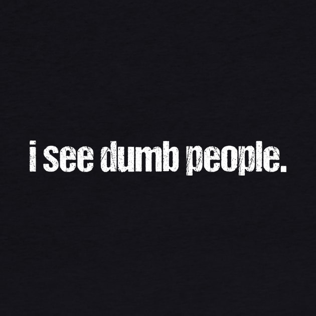 I See Dumb People by kaliyuga